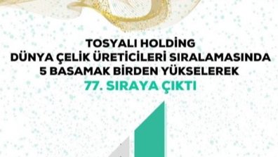 TOSYALI HOLDING RISES FIVE PLACES IN THE WORLD STEEL MANUFACTURERS RANKING